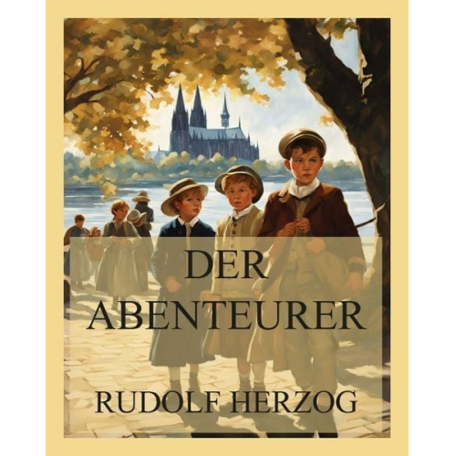 Rudolf Herzog - Der Abenteurer