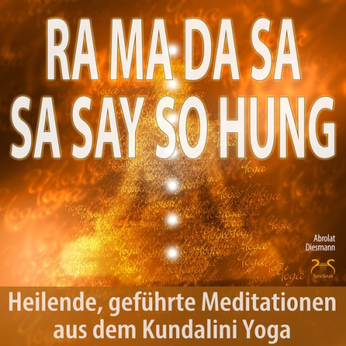 Torsten Abrolat Franziska Diesmann - Ra Ma Da Sa Sa Say So Hung - Heilende, geführte Meditationen aus dem Kundalini Yoga