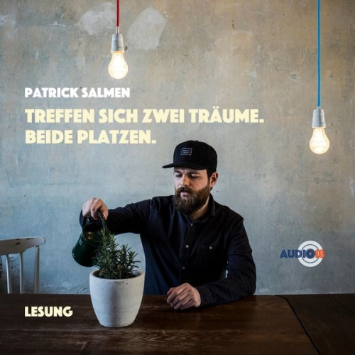 Patrick Salmen - Treffen sich zwei Träume. Beide platzen.