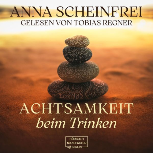 Anna Scheinfrei - Achtsamkeit beim Trinken