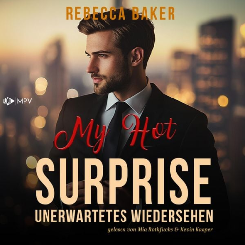 Rebecca Baker - My Hot Surprise: Ein unerwartetes Wiedersehen