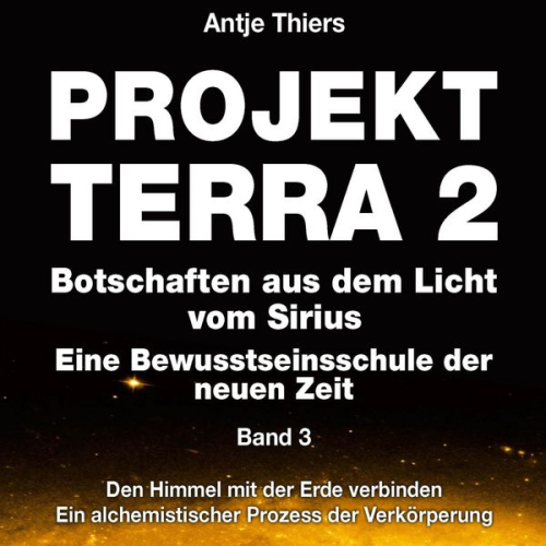 Antje Thiers Ute Brink - Projekt Terra 2 - Den Himmel mit der Erde verbinden - Ein alchemistischer Prozess der Verkörperung