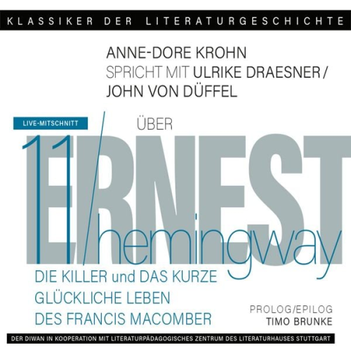 Ulrike Draesner John von Düffel Timo Brunke Anne-Dore Krohn - Ein Gespräch über Ernest Hemingway - Die Killer + Das kurze glückliche Leben des Francis Macomber