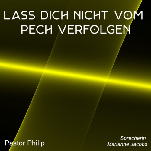 Pastor Philip - Lass dich nicht vom Pech verfolgen