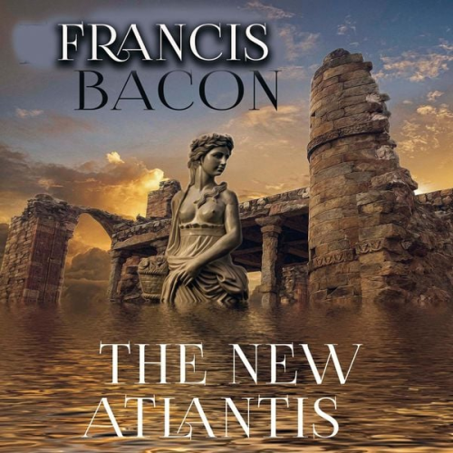 Francis Bacon - The New Atlantis