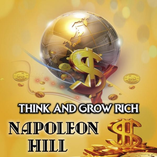 Napoleon Hill - Think and Grow Rich