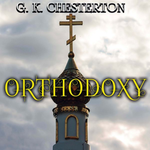 Gilbert Keith Chesterton - Orthodoxy