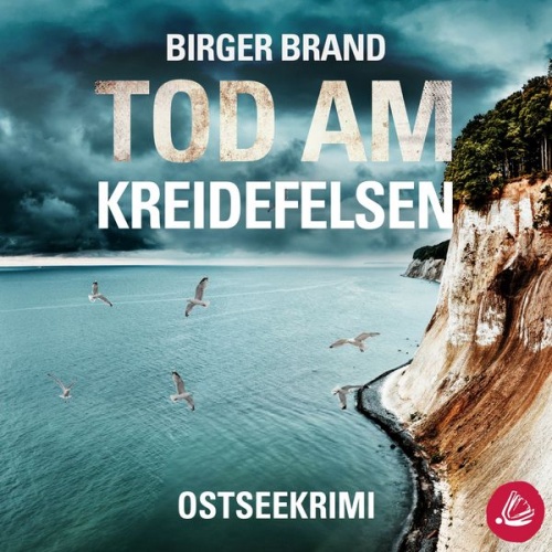 Birger Brand - Tod am Kreidefelsen: Küstenkrimi Ostseekrimi