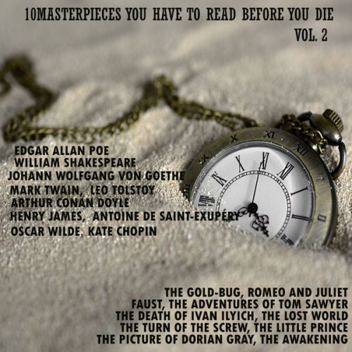 Edgar Allan Poe William Shakespeare Johann Wolfgang von Goethe Mark Twain Leo Tolstoy - 10 Masterpieces You Have to Read Before You Die, Vol. 2