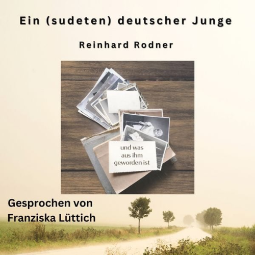 Reinhard Rodner - Ein (sudeten-)deutscher Junge - und was aus ihm geworden ist