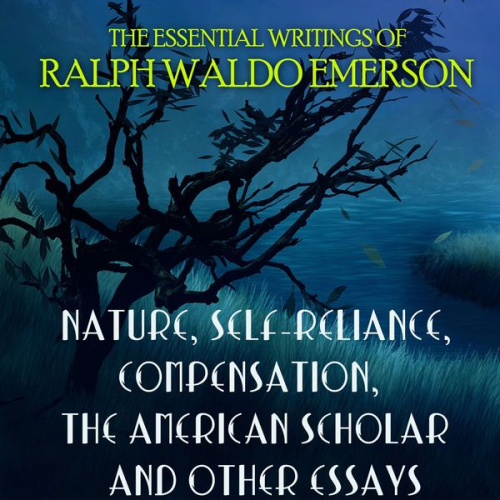 Ralph Waldo Emerson - The Essential Writings of Ralph Waldo Emerson