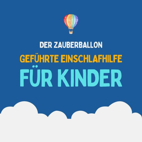 Patrick Lynen Einschlafmeditationen für Kinder - Der Zauberballon - Geführte Einschlafhilfe für Kinder