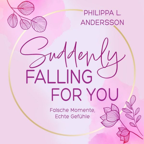 Philippa L. Andersson - Suddenly Falling For You - Falsche Momente, Echte Gefühle