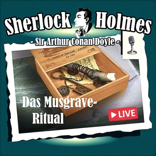 Arthur Conan Doyle - Sherlock Holmes, Die Originale, Das Musgrave-Ritual (Live-Edition)