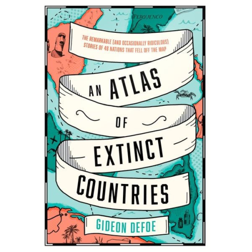 Gideon Defoe - An Atlas of Extinct Countries