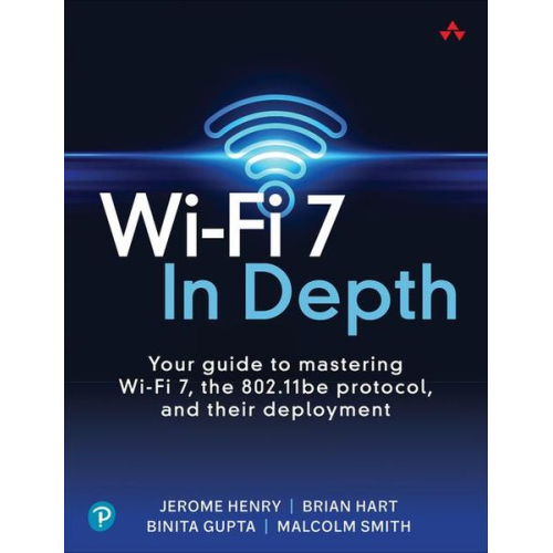 Jerome Henry Brian Hart Binita Gupta Malcolm Smith - Wi-Fi 7 in Depth