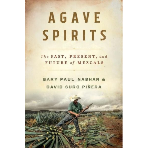 Gary Paul Nabhan David Suro Piñera - Agave Spirits