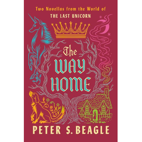 Peter S. Beagle - The Way Home: Two Novellas from the World of the Last Unicorn