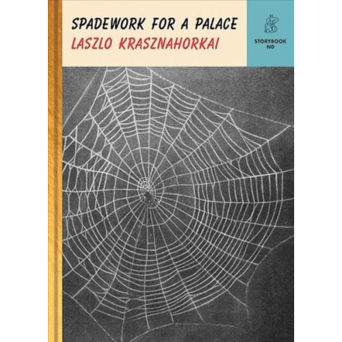 László Krasznahorkai - Spadework for a Palace