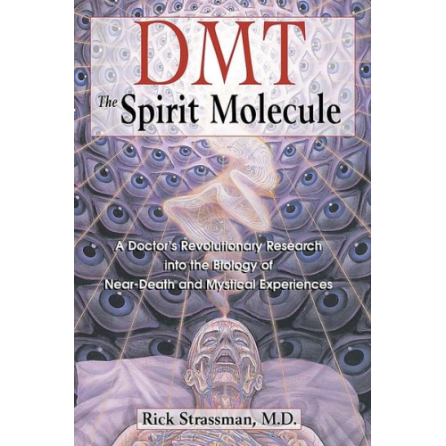 Rick Strassman - DMT: The Spirit Molecule