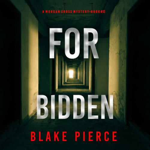 Blake Pierce - Forbidden (A Morgan Cross FBI Suspense Thriller—Book Twelve)