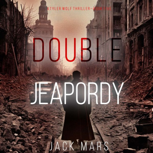 Jack Mars - Double Jeopardy (A Tyler Wolf Espionage Thriller—Book 5)