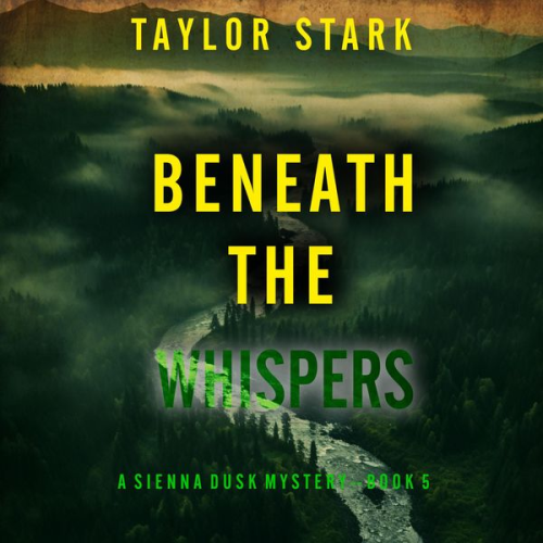 Taylor Stark - Beneath the Whispers (A Sienna Dusk Suspense Thriller—Book 5)