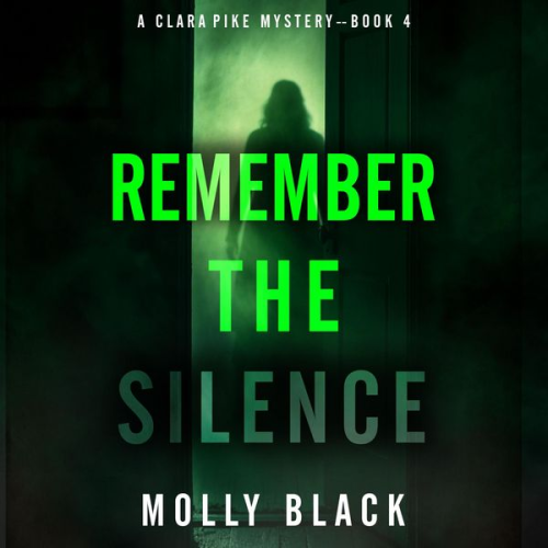 Molly Black - Remember The Silence (A Clara Pike FBI Thriller—Book Four)