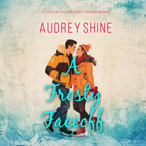 Audrey Shine - A Frosty Faceoff (A Fairview Falcons Hockey Romance—Book 3)