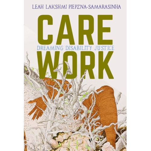 Leah Lakshmi Piepzna-Samarasinha - Care Work