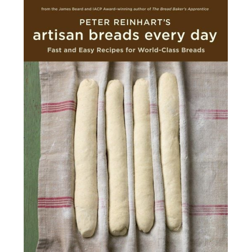 Peter Reinhart - Peter Reinhart's Artisan Breads Every Day