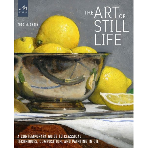 Todd M. Casey - The Art of Still Life