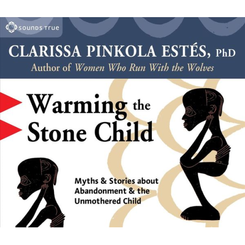 Clarissa Pinkola Estes - Warming the Stone Child