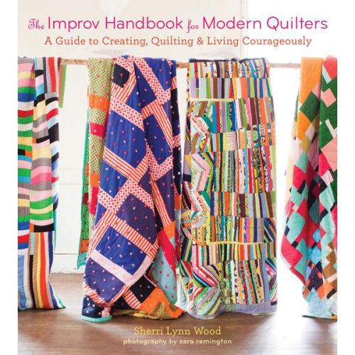 Sherri Lynn Wood - The Improv Handbook for Modern Quilters