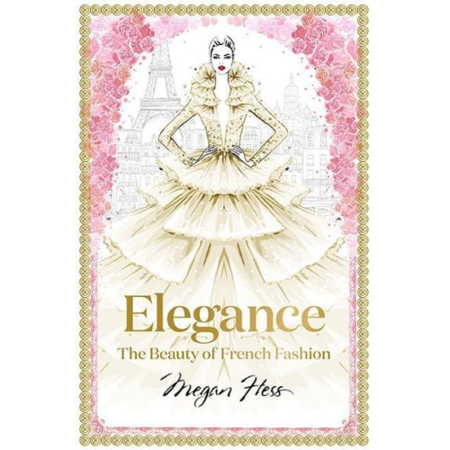 Megan Hess - Elegance: The Beauty of French Fashion