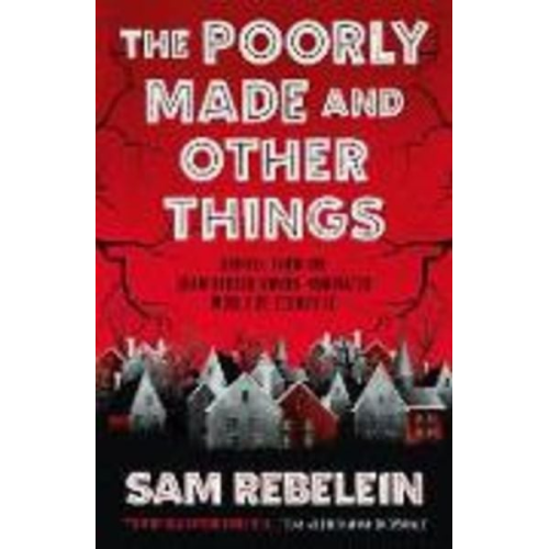 Sam Rebelein - The Poorly Made and Other Things