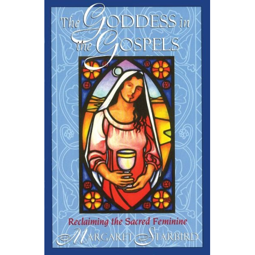 Margaret Starbird - The Goddess in the Gospels