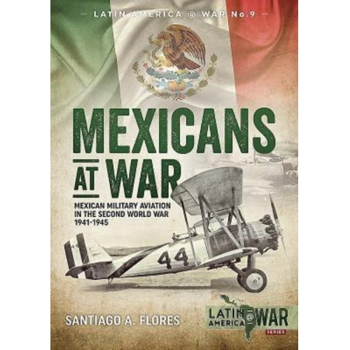 Santiago A. Flores - Mexicans at War