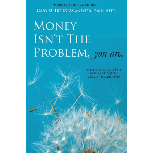 Dain Heer Gary M. Douglas - Money Isn't the Problem, You Are