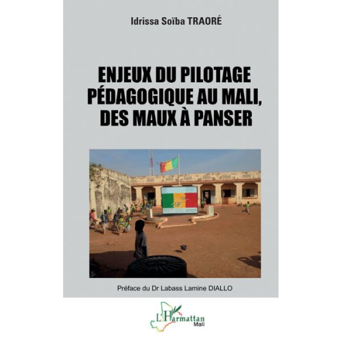 Idrissa Soïba Traoré - Enjeux du pilotage pédagogique au Mali, des maux à panser