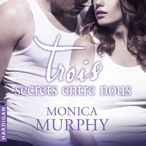 Monica Murphy - Trois secrets entre nous