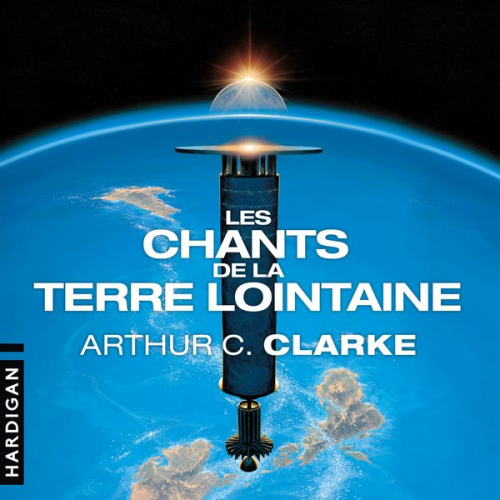 Arthur C. Clarke - Les Chants de la Terre lointaine