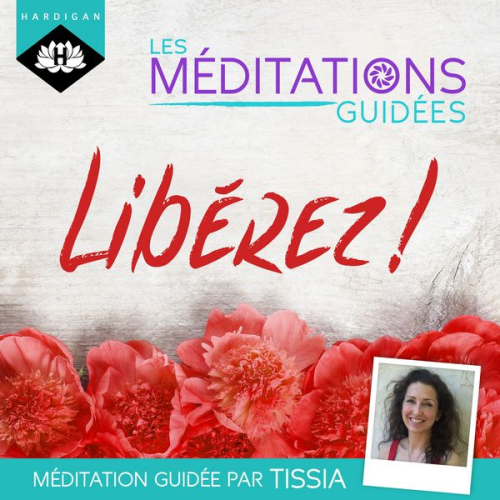 Tissia Louis-Coudre - Les Méditations Guidées — Libérez !