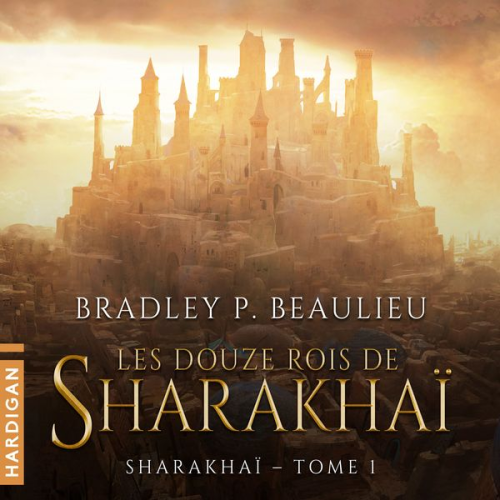 Bradley P. Beaulieu - Les Douze Rois de Sharakhaï