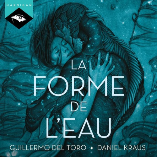 Guillermo del Toro - La Forme de l'eau