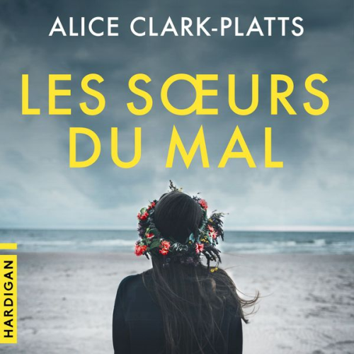 Alice Clark-Platts - Les Sœurs du mal