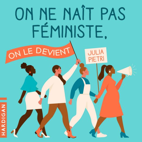 Julia Pietri - On ne naît pas féministe, on le devient