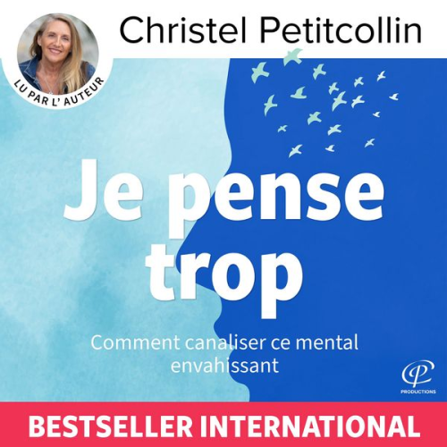 Christel Petitcollin - Je pense trop