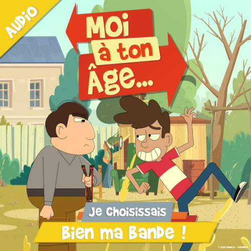 Moi à. ton âge - Je choisissais bien ma bande !