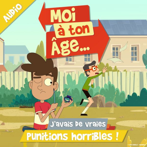 Moi à. ton âge - J'avais de vraies punitions horribles !